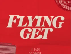 Lirik Lagu KLP48 – Flying Get